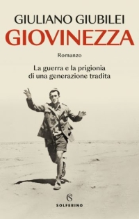 "Incontri con l'Autore": gioved&igrave; 22 agosto Giuliano Giubilei presenta il suo libro "Giovinezza, la guerra e la prigionia di una generazione tradita"