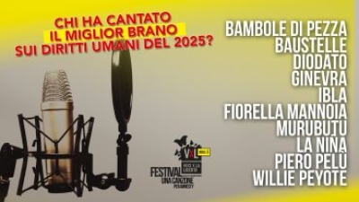 MUSICA E DIRITTI UMANI: ECCO I 10 FINALISTI DEL PREMIO AMNESTY PER I BIG DELLA CANZONE ITALIANA  IN LIZZA CI SONO: BAMBOLE DI PEZZA, BAUSTELLE, DIODATO, GINEVRA, IBLA, MANNOIA, MURUBUTU, LA NIÑA, PELÙ, WILLIE PEYOTE