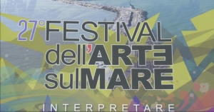 Al via la 27^ edizione del Festival dell'Arte sul Mare