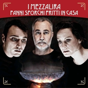 Appuntamento natalizio per la Stagione teatrale &ldquo;Essere Umani" con &ldquo;I mezzalira - Panni sporchi fritti in casa&rdquo;