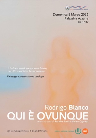 QUI È OVUNQUE di Rodrigo Blanco, finissage e presentazione catalogo