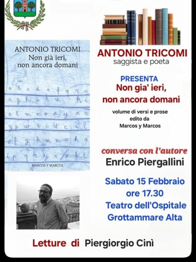 Appuntamento sabato 15 febbraio al Teatro dell'Ospitale con “Non già ieri, non ancora domani” del saggista e poeta Antonio Tricomi