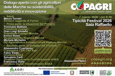 COPAGRI: TIPICITÀ, LA SOSTENIBILITÀ, LA REDDITIVITÀ E L’INNOVAZIONE IL 7 MARZO AL CENTRO DI UN CONFRONTO CON AGEA E REGIONE MARCHE