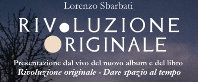 “Rivoluzione Originale, dare Spazio al Tempo”, la nuova opera di Lorenzo Sbarbati