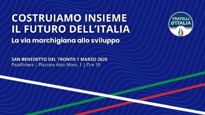 Convegno “Costruiamo insieme il futuro dell’Italia” sabato 1 marzo 2025 a San Benedetto