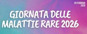 DOMANI SI CELEBRA LA GIORNATA DELLE MALATTIE RARE