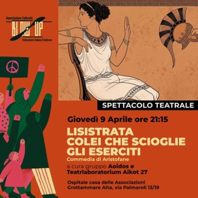 “Officina teatrale Aikot 27 e Gruppo Aoidos” presentano lo spettacolo teatrale LISISTRATA giovedì 9 aprile presso OSPITALE CASA DELLE ASSOCIAZIONI a Grottammare Alta