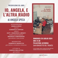 Domenica 28 luglio presentazione del libro &ldquo;IO, ANGELA, E L&rsquo;ALTRA RADIO&rdquo; di Angela Speca