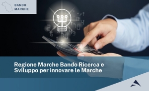 &lsquo;BANDO RICERCA E SVILUPPO PER INNOVARE LE MARCHE&rsquo;, APPROVATE LE GRADUATORIE