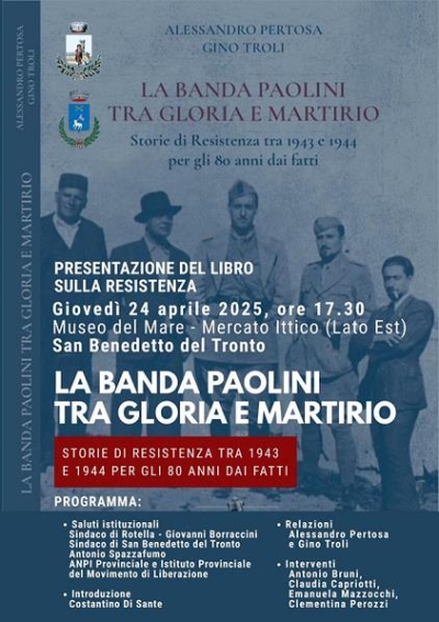 Giovedì  24 Aprile nella Sala Conferenze del Museo del Mare presentazione del libro “ LA BANDA PAOLINI TRA GLORIA E MARTIRIO. Storie di Resistenza tra 1943 e 1944 per gli 80 anni dai fatti